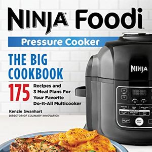 The Official Big Ninja Foodi Pressure Cooker Cookbook: 175 Recipes