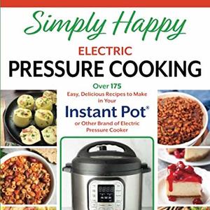 Simply Happy Electric Pressure Cooking