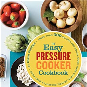 The Easy Pressure Cooker Cookbook