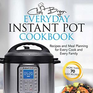 The Everyday Instant Pot Cookbook
